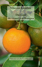 Das Land der traurigen Orangen von Ghassan Kanafani