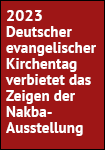 Verbot der nakba-Ausstellung auf dem Deutschen Evangelischen Kirchentag 2023