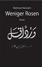 Weniger Rosen, Mahmud Darwisch